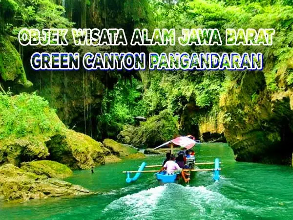 Objek wisata alam Jawa Barat Green Canyon Pangandaran